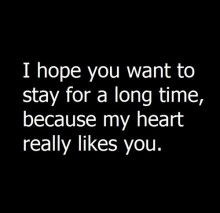 I hope you want to stay for a long time, because my heart really likes you.jpg